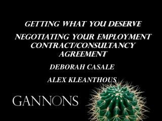 getting what you deserve Negotiating your employment contract/consultancy agreement DEBORAH CASALE