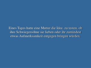 Vielen Dank! Von Deiner Schwieger-mutter, die dich sehr lieb hat!!!