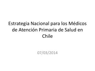 Estrategia Nacional para los Médicos de Atención Primaria de Salud en Chile