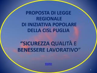 PROPOSTA DI LEGGE REGIONALE DI INIZIATIVA POPOLARE DELLA CISL PUGLIA “SICUREZZA QUALITÀ E