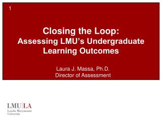 Closing the Loop: Assessing LMU’s Undergraduate Learning Outcomes