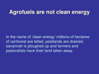 Agrofuels are not clean energy