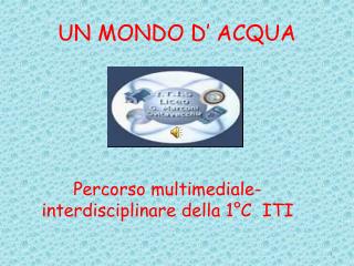 UN MONDO D’ ACQUA