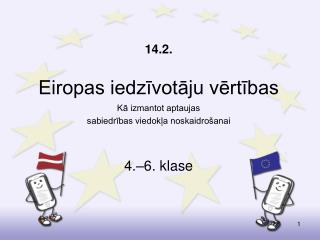 14.2. Eiropas iedzīvotāju vērtības Kā izmantot aptaujas sabiedrības viedokļa noskaidrošanai