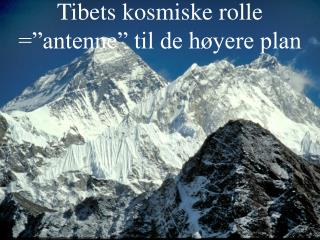 Tibets kosmiske rolle =”antenne” til de høyere plan