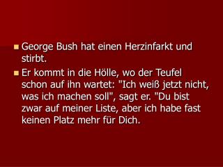 George Bush hat einen Herzinfarkt und stirbt.