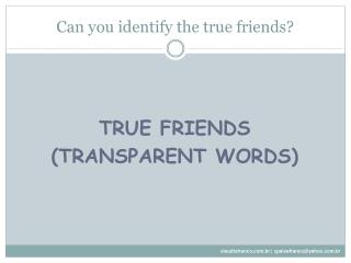 Can you identify the true friends?