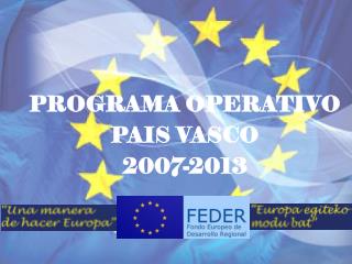 PROGRAMA OPERATIVO PAIS VASCO 2007-2013