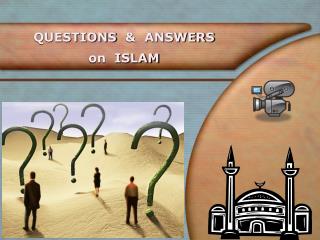 QUESTIONS  &amp; ANSWERS on ISLAM