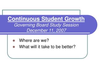 Continuous Student Growth Governing Board Study Session December 11, 2007