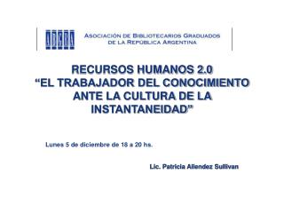 RECURSOS HUMANOS 2.0 “EL TRABAJADOR DEL CONOCIMIENTO ANTE LA CULTURA DE LA INSTANTANEIDAD”