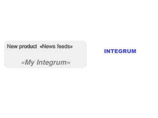 New product « News feeds » « My Integrum »