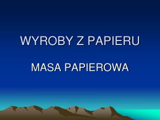 WYROBY Z PAPIERU