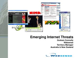 Emerging Internet Threats Graham Connolly Websense Territory Manager Australia &amp; New Zealand