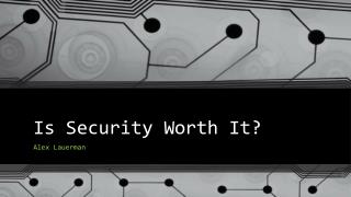 Is Security Worth It?