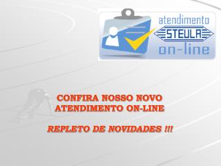 CONFIRA NOSSO NOVO ATENDIMENTO ON-LINE REPLETO DE NOVIDADES !!!