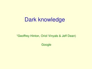 Dark knowledge