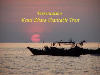 Presentation Kruti Dhata Charitable Trust