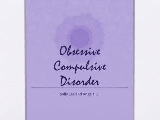 Obsessive Compulsive Disorder