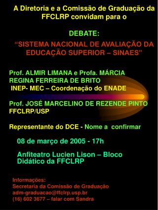 A Diretoria e a Comissão de Graduação da FFCLRP convidam para o DEBATE: