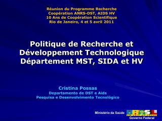 Cristina Possas Departamento de DST e Aids Pesquisa e Desenvolvimento Tecnológico