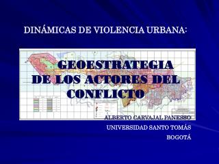 DINÁMICAS DE VIOLENCIA URBANA: GEOESTRATEGIA DE LOS ACTORES DEL CONFLICTO