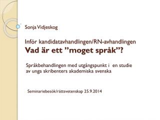 Sonja Vidjeskog Inför kandidatavhandlingen/RN-avhandlingen Vad är ett ”moget språk”?