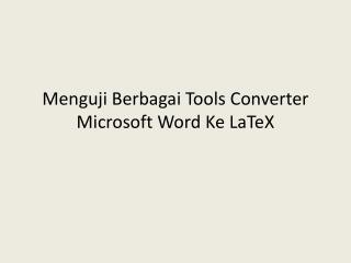 Menguji Berbagai Tools Converter Microsoft Word Ke LaTeX