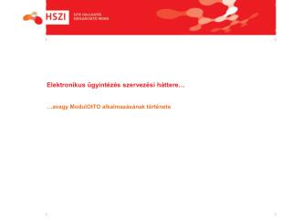 Elektronikus ügyintézés szervezési háttere… …avagy ModulOtTO alkalmazásának története