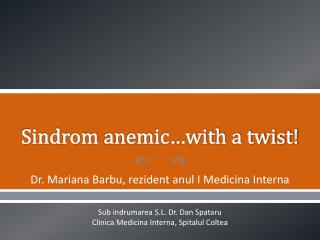 Sindrom anemic…with a twist!