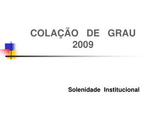 COLAÇÃO DE GRAU 2009