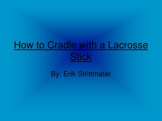 How to Cradle with a Lacrosse Stick