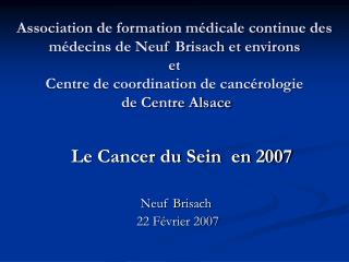 Le Cancer du Sein en 2007 Neuf Brisach 22 Février 2007