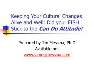 Keeping Your Cultural Changes Alive and Well: Did your FISH Stick to the Can Do Attitude ?