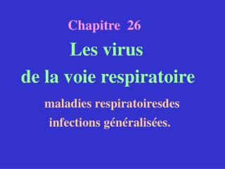 Chapitre 26 Les virus de la voie respiratoire maladies respiratoiresdes