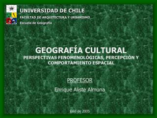 GEOGRAFÍA CULTURAL PERSPECTIVAS FENOMENOLÓGICAS, PERCEPCIÓN Y COMPORTAMIENTO ESPACIAL