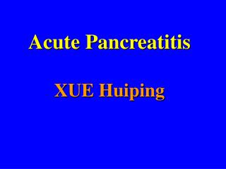 Acute Pancreatitis XUE Huiping