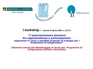 I workshop – venerdì 18 Aprile 2008, h. 9.30-13 “L’associazionismo straniero