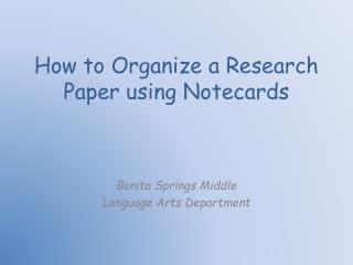 How to Organize a Research Paper using Notecards