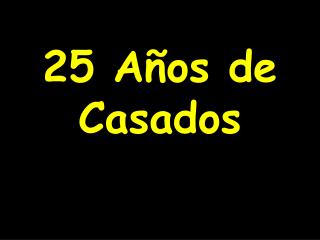 25 Años de Casados