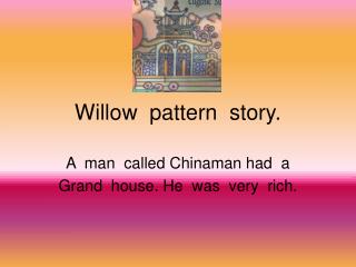 Willow pattern story.