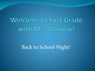 Welcome to First Grade with Ms. Morrow!