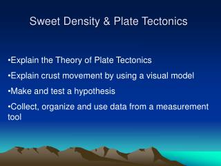 Sweet Density &amp; Plate Tectonics