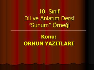 10. Sınıf Dil ve Anlatım Dersi “Sunum” Örneği