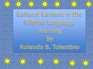 Cultural Context in the Filipino Language Learning By Rolando B. Tolentino