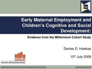 Early Maternal Employment and Children’s Cognitive and Social Development: