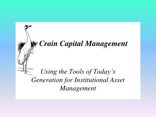Using the Tools of Today’s Generation for Institutional Asset Management