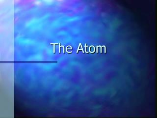The Atom