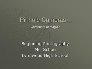 Pinhole Cameras…