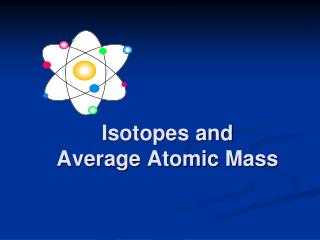 Isotopes and Average Atomic Mass